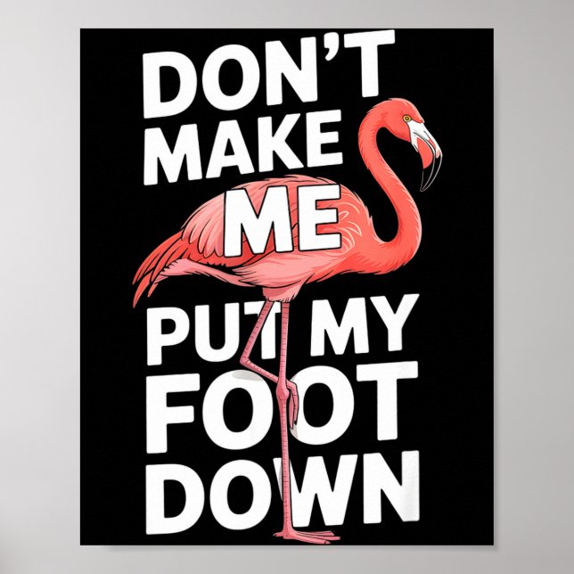 Funny flamingo dont make me put my foot down Funny Poster (Front)