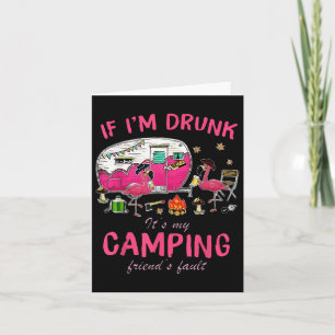 Funny Flamingo If Im Drunk Its My Camping Friends  Card