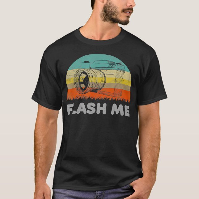 Funny Flash Me Pun  With A Camera  T-Shirt (Front)