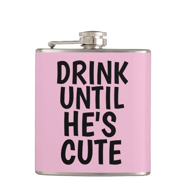 Funny Flasks, DRINK UNTIL HE'S CUTE Flask (Front)