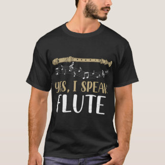 Funny Flautist Gift Orchestra Yes I Speak Flute T-Shirt