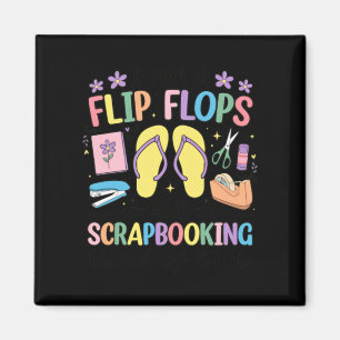 Funny Flip Flops Scrapbooking Hobby Lover Magnet