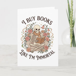 funny floral skeleton Buy Books Like I'm Immortal Card