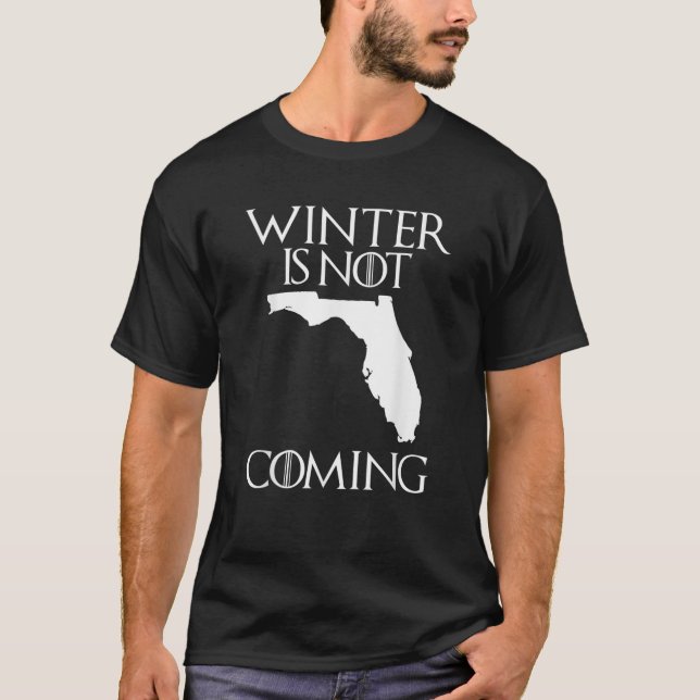 Funny Florida  winter is not coming  T-Shirt (Front)