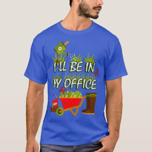 Funny Florist Shop Flowers Plant Garden Ill Be T-Shirt
