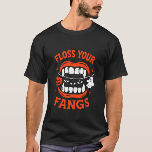 Funny Floss Your Fangs Dentist Halloween Teeth T-Shirt