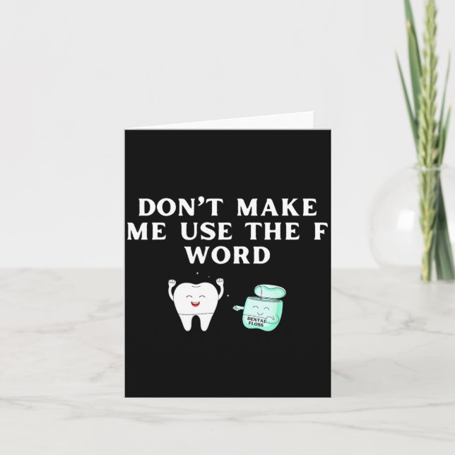 Funny Flossing Don't Make Me Use The F Word Dental Card (Front)