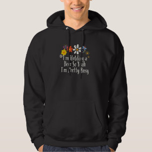 Funny Flowers Graphic I'm Holding a Beer So Yeah I Hoodie
