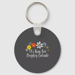 Funny Flowers Graphic It's Way Too Peopley Outside Key Ring