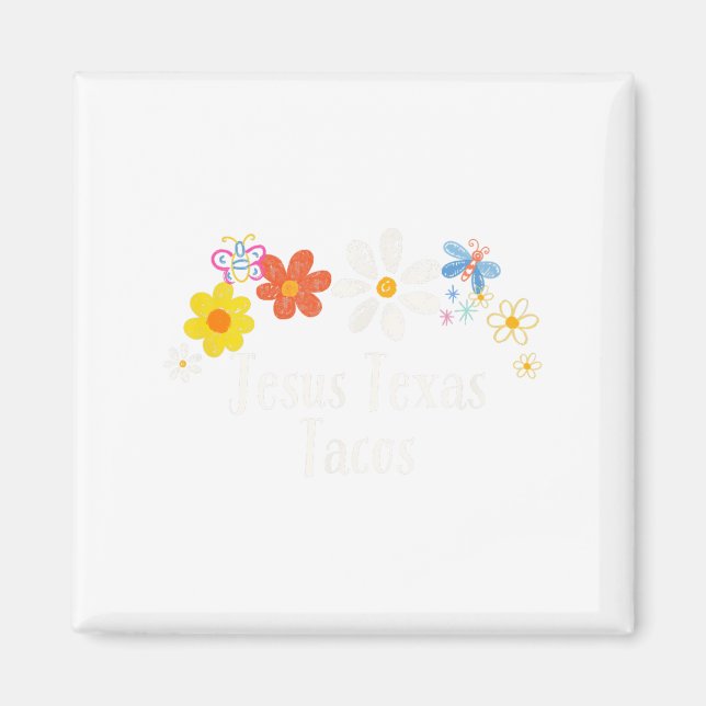 Funny Flowers Graphic Jesus Texas Tacos Saying Flo Magnet (Front)