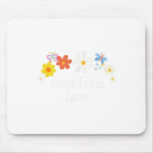 Funny Flowers Graphic Jesus Texas Tacos Saying Flo Mouse Pad
