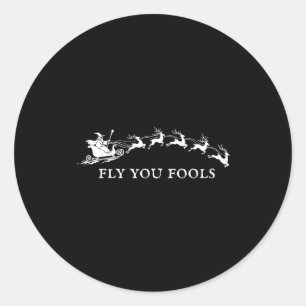 Funny Fly You Fools Santa Sleigh Reindeer Christma Classic Round Sticker