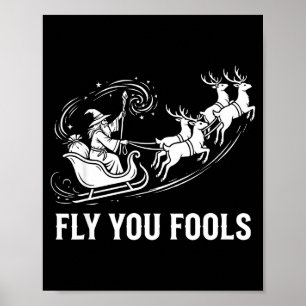 Funny Fly You Fools Santa Sleigh Reindeer Christma Poster
