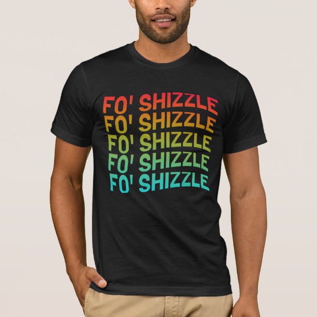 Funny Fo' Shizzle T-shirt (Front)