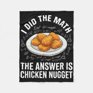 Funny Food Lover I Did The Math Answer Is Chicken  Fleece Blanket