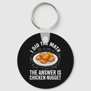 Funny Food Lover I Did The Math Answer Is Chicken Key Ring