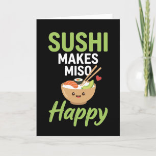 funny food lover Japanese Sushi Makes Miso Happy Card