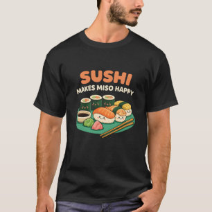 funny food lover Japanese Sushi Makes Miso Happy T-Shirt