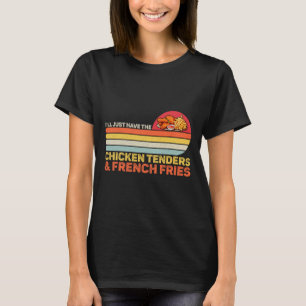Funny Food Lover Tee Have The Chicken Tenders And 