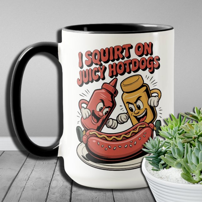 Funny  Food Lovers I Squirt On Juicy Hotdogs Mug (Creator Uploaded)