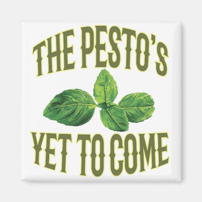 Funny Food Pun - The Pesto's Yet to Come Magnet (Front)