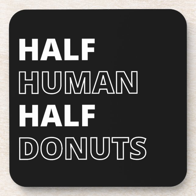 Funny Food Quote Half Human Half Donuts Coaster (Front)