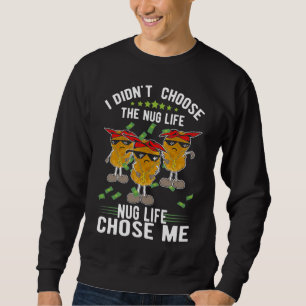 Funny Foodie Life Chicken Nuggets Sweatshirt
