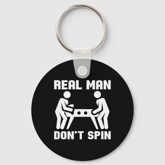Funny Foosll - Table Soccer - Real Man Don't Spin  Key Ring (Front)