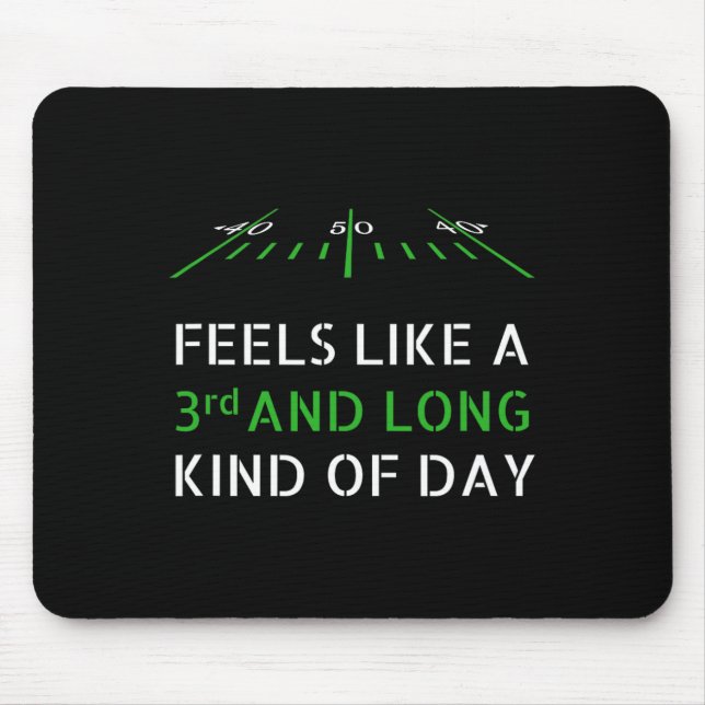 Funny Football - Feels Like 3rd And Long Kind Of D Mouse Pad (Front)