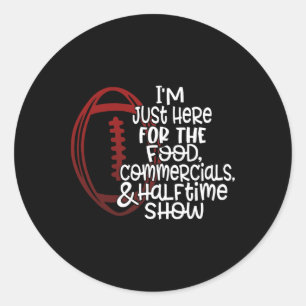 Funny Football I'm Just Here For The Food And Half Classic Round Sticker