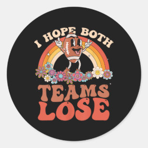 Funny Football Quote I Hope Both Teams Lose Teams Classic Round Sticker
