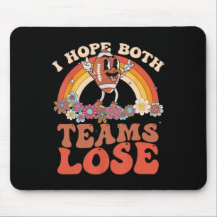 Funny Football Quote I Hope Both Teams Lose Teams  Mouse Pad