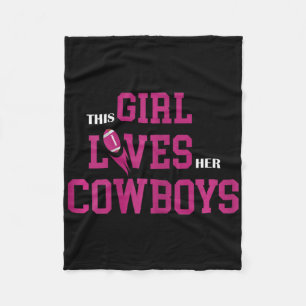 Funny Football Quote This Girl Loves Her Cowboys C Fleece Blanket