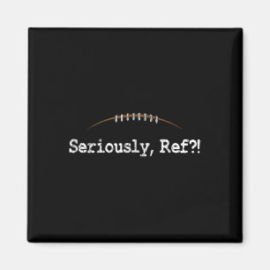 Funny Football - Seriously Ref Funny Football Refe Magnet