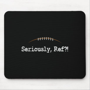 Funny Football - Seriously Ref Funny Football Refe Mouse Pad