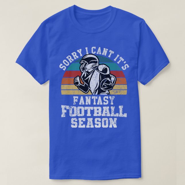 Funny Football Sorry I Cant Its Fantasy Football S T-Shirt (Design Front)
