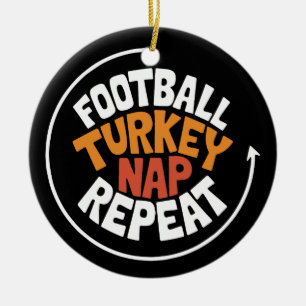 Funny Football Turkey Nap Repeat Men Women Kids Ceramic Ornament