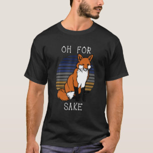 Funny For Fox Sake Sarcastic Pun Joke Vintage Retr T-Shirt