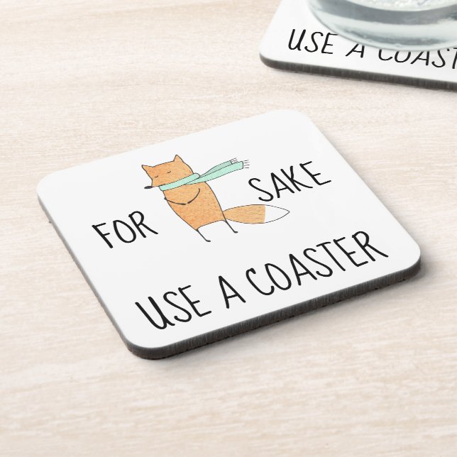 Funny For Fox Sake Use a Coaster (Left Side)