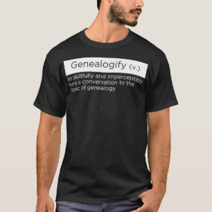 Funny  for Genealogists who Talk Genealogy All T-Shirt