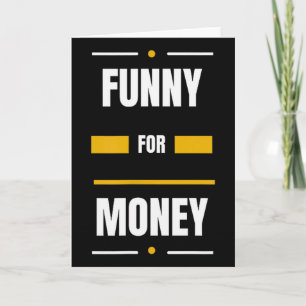 Funny For Money Card