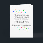 Funny for Older Brother Birthday Greeting Card<br><div class="desc">Surprise... funny birthday card for an older brother. I mean, yes, the front has a beautiful sentiment which you are 100% serious about. You DO love him. But we can't take life too seriously so when he opens the card... BOING!!!! There's the funny line. Um, funny to you anyway. Let's...</div>