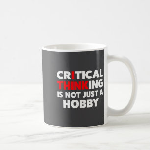 Funny For Skeptics - Critical Thinking Quotes Scie Coffee Mug