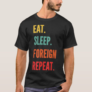 Funny Foreign Language Learning Gift Eat Sleep For T-Shirt