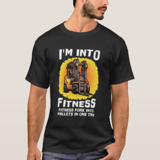 Funny Forklift Certified I'M Into Fitness Forklift T-Shirt