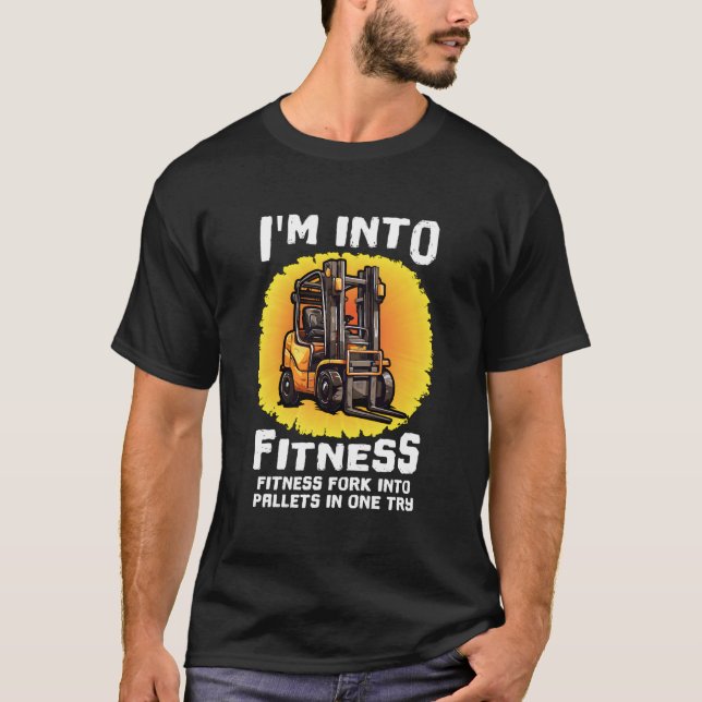 Funny Forklift Certified I'M Into Fitness Forklift T-Shirt (Front)