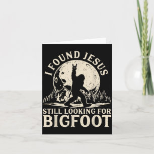 Funny Found Jesus Looking For Bigfoot Christian Card