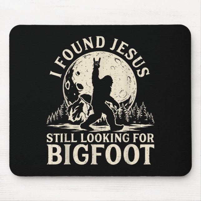 Funny Found Jesus Looking For Bigfoot Christian Mouse Pad (Front)