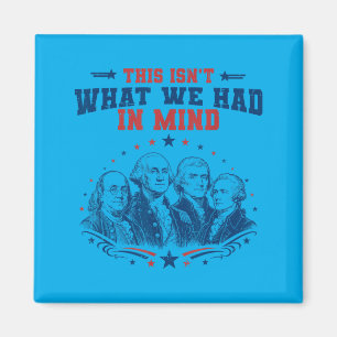 Funny Founding Fathers Patriotic Usa Liberal 4th Magnet