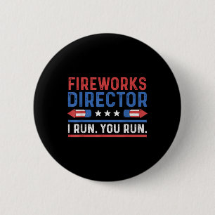 Funny Fourth 4th Of July Fireworks Director I Run 6 Cm Round Badge